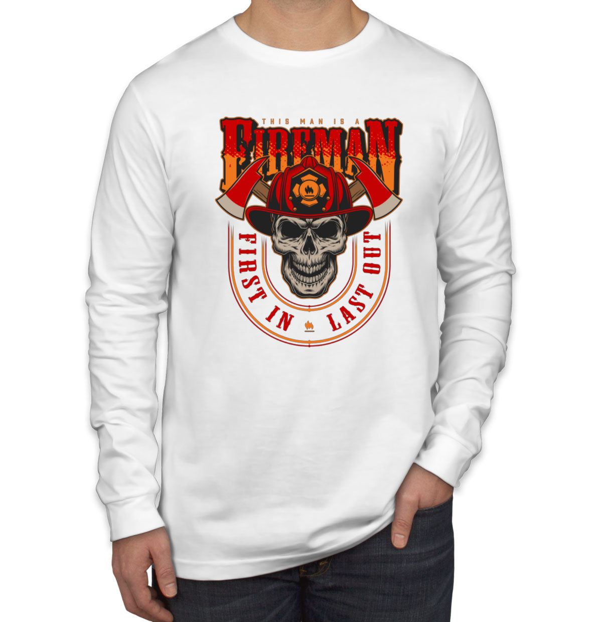 This Man Is A Fireman First In Last Out Firefighter Men's Long Sleeve Shirt