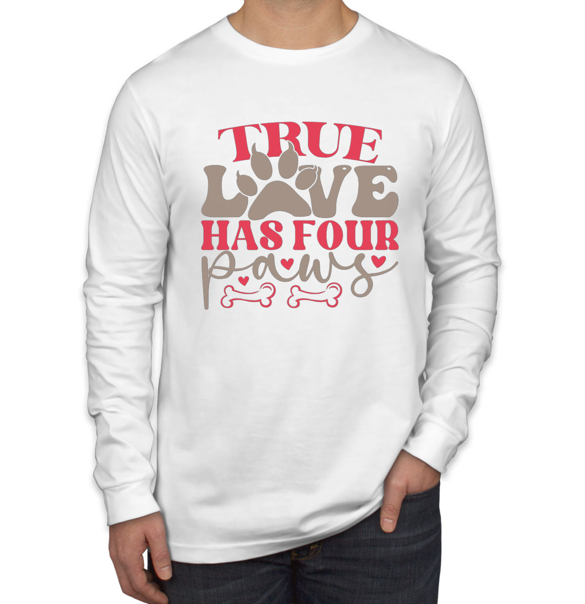 True Love Has Four Paws Dog Men's Long Sleeve Shirt