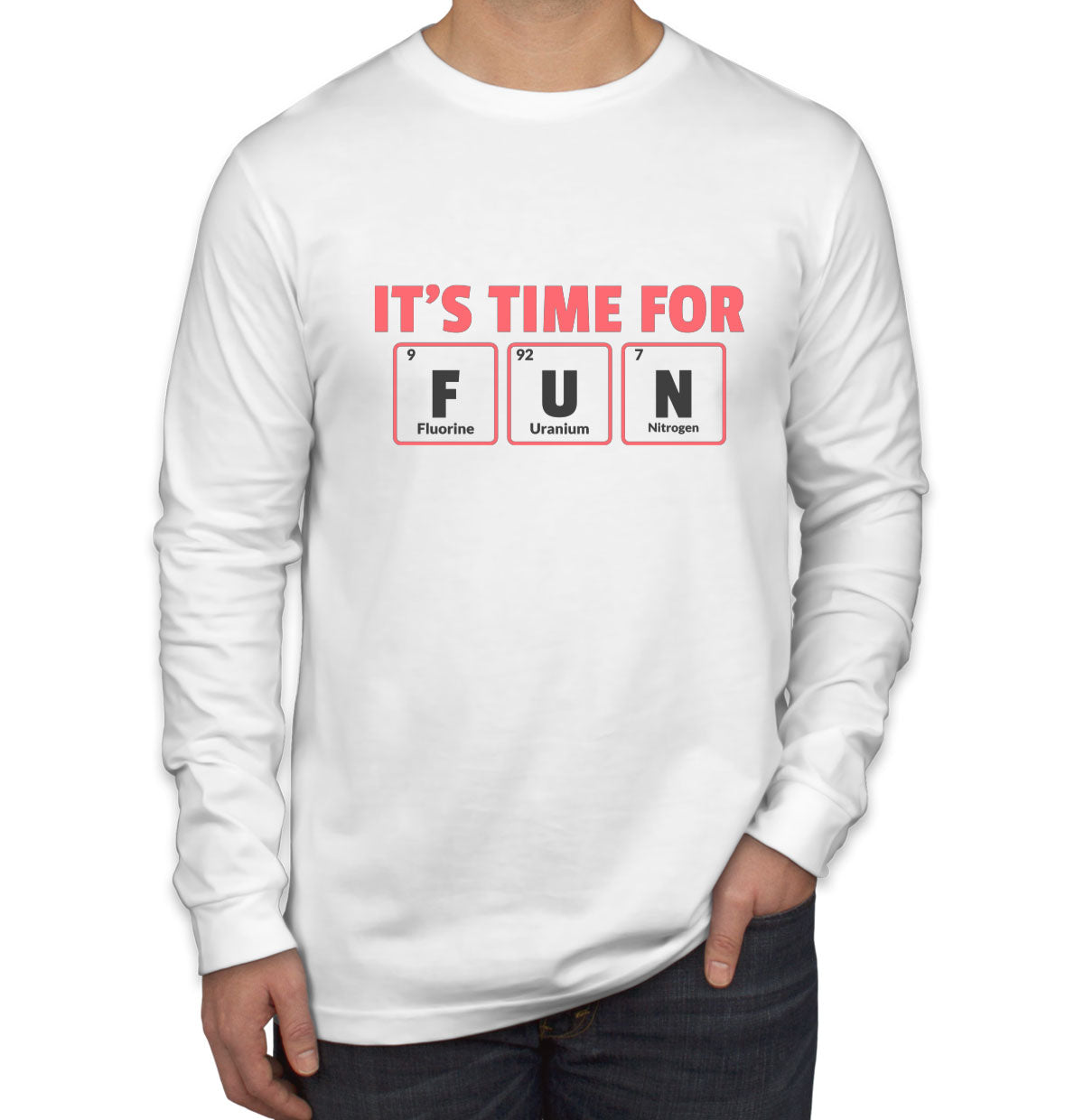 It's Time For Fun Funny Periodic Table Men's Long Sleeve Shirt