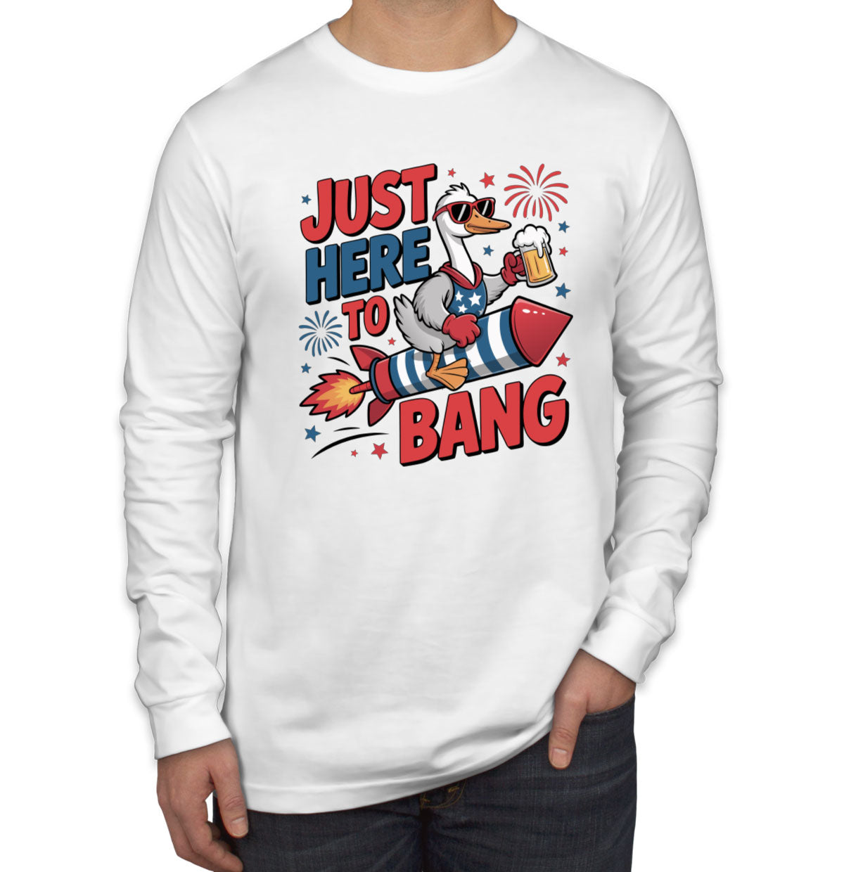 Just Here To Bang Independence Day Patriotic Men's Long Sleeve Shirt