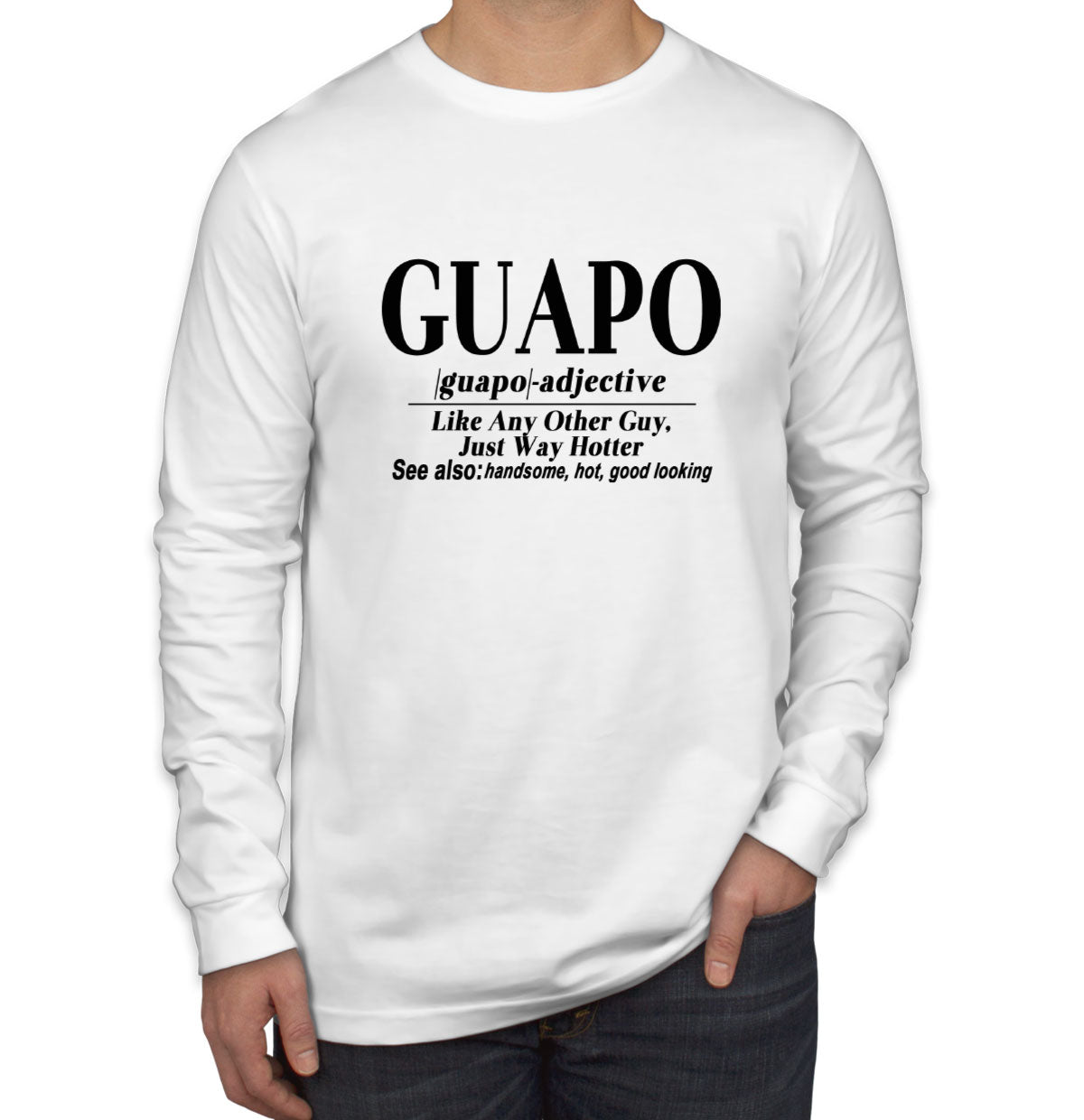 El Guapo Funny Spanish Guapo Definition Men's Long Sleeve Shirt