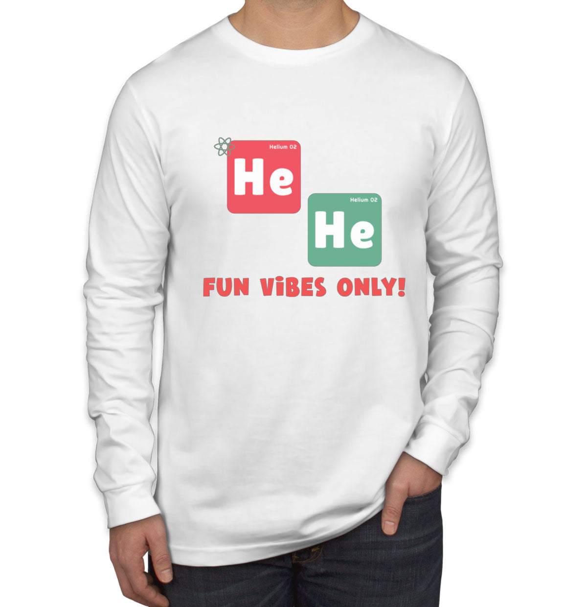 He He Fun Vibes Only Funny Periodic Table Men's Long Sleeve Shirt