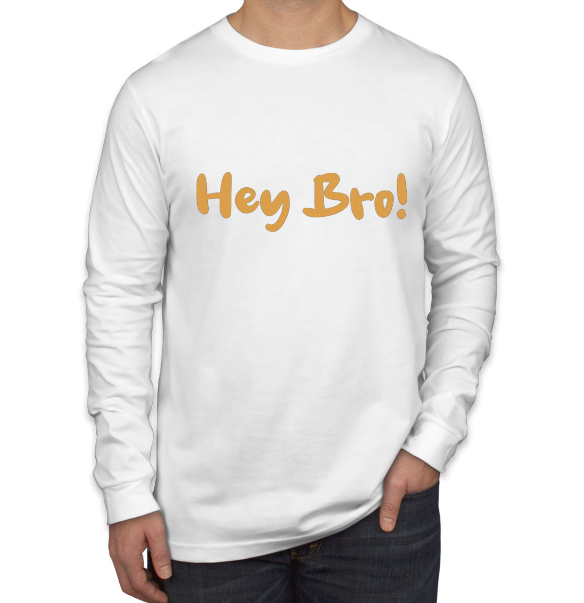 Hey Bro! Men's Long Sleeve Shirt