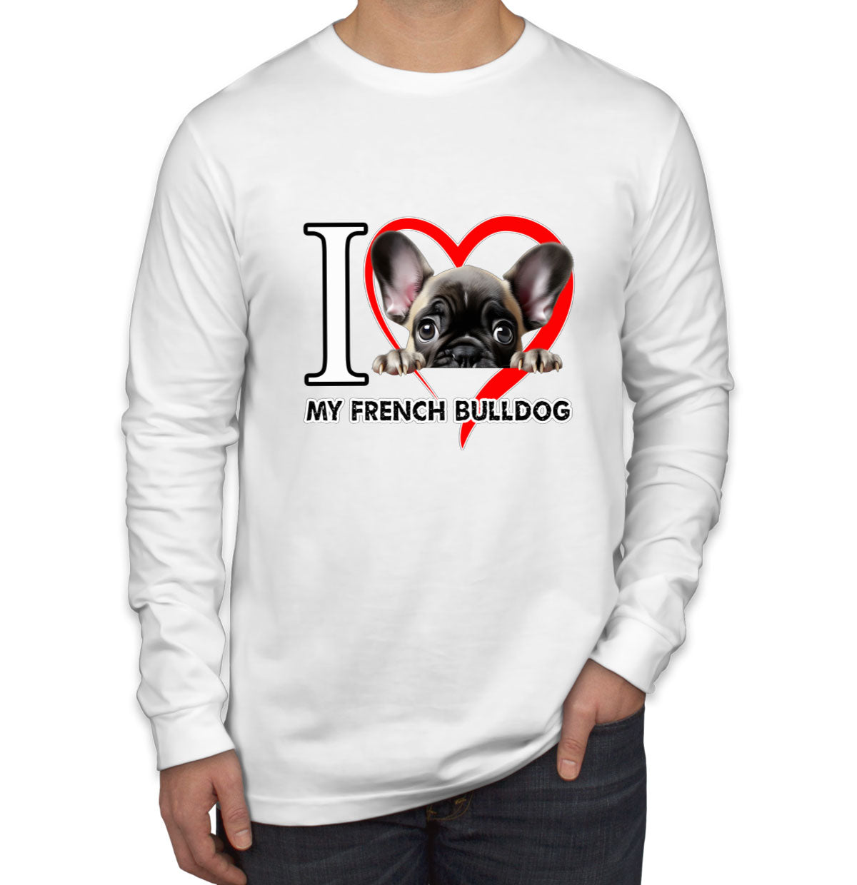 I Love My French Bulldog Dog Men's Long Sleeve Shirt