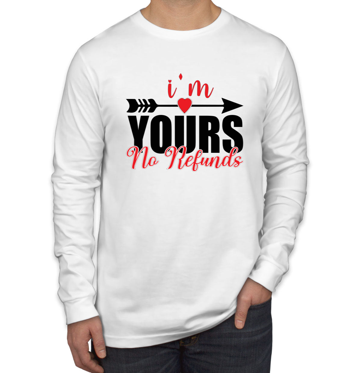 I'm Yours No Refunds Valentine's Day Men's Long Sleeve Shirt