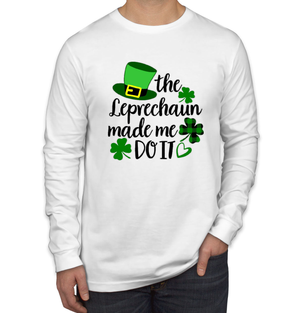 The Leprechaun Made Me Do It St. Patrick's Day Men's Long Sleeve Shirt