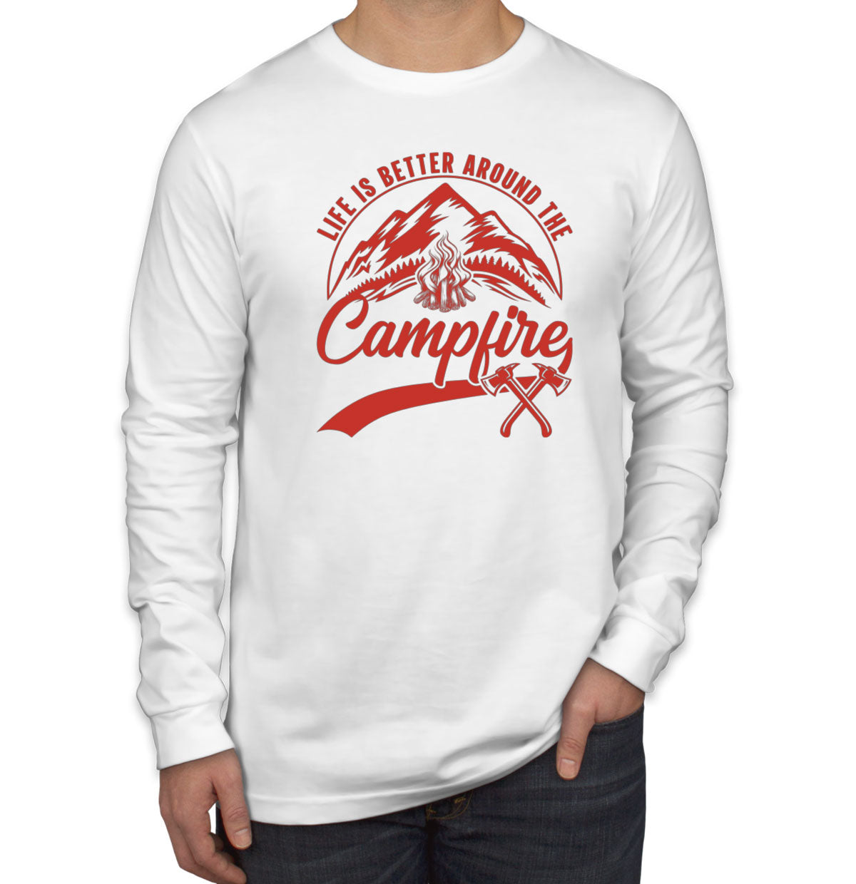 Life Is Better Around The Campfire Men's Long Sleeve Shirt