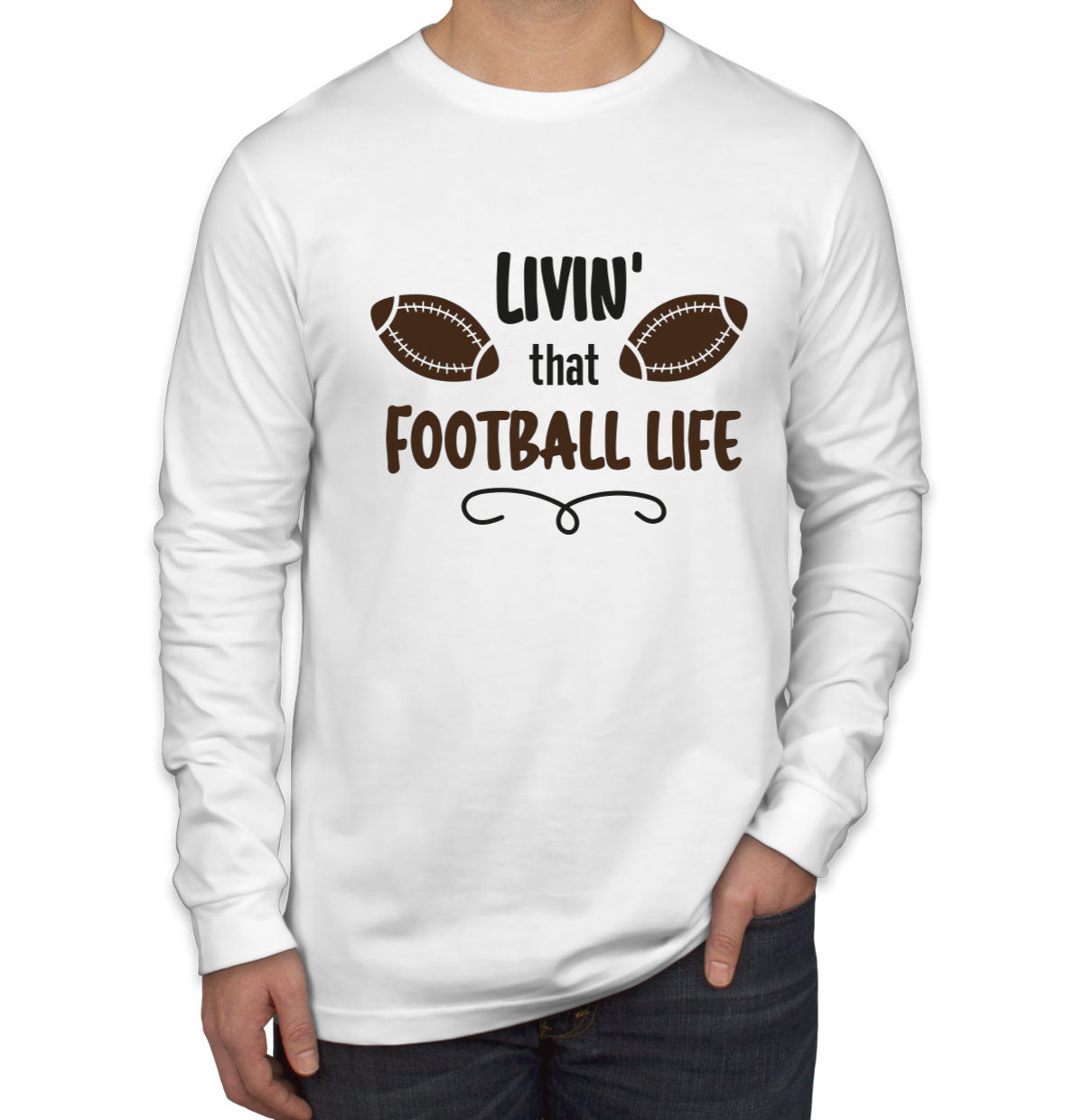 Livin' That Football Life Men's Long Sleeve Shirt