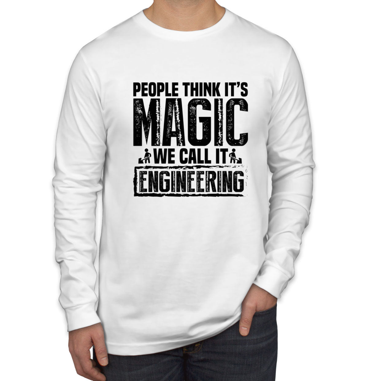 People Think It's Magic We Call It Engineering Men's Long Sleeve Shirt