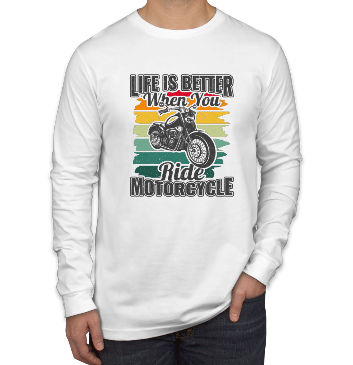 Life Is Better When You Ride Motorcycle Men's Long Sleeve Shirt