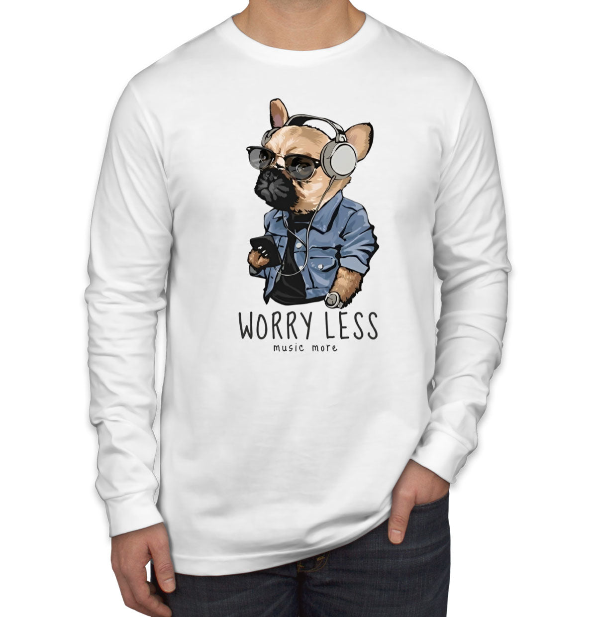 Worry Less Music More Pug Dog Long Sleeve Shirt