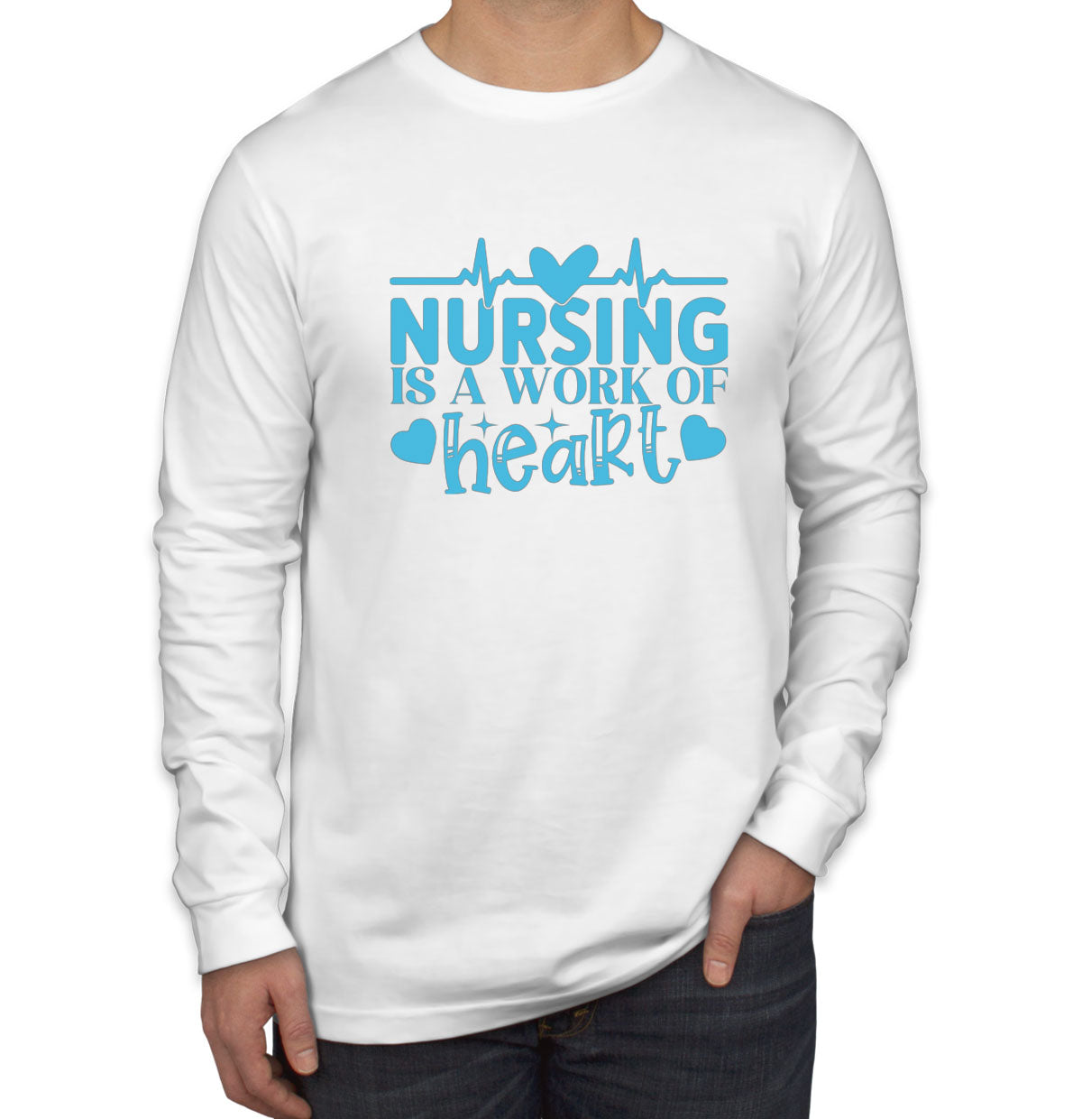 Nursing Is A Work Of Heart Nurse Men's Long Sleeve Shirt