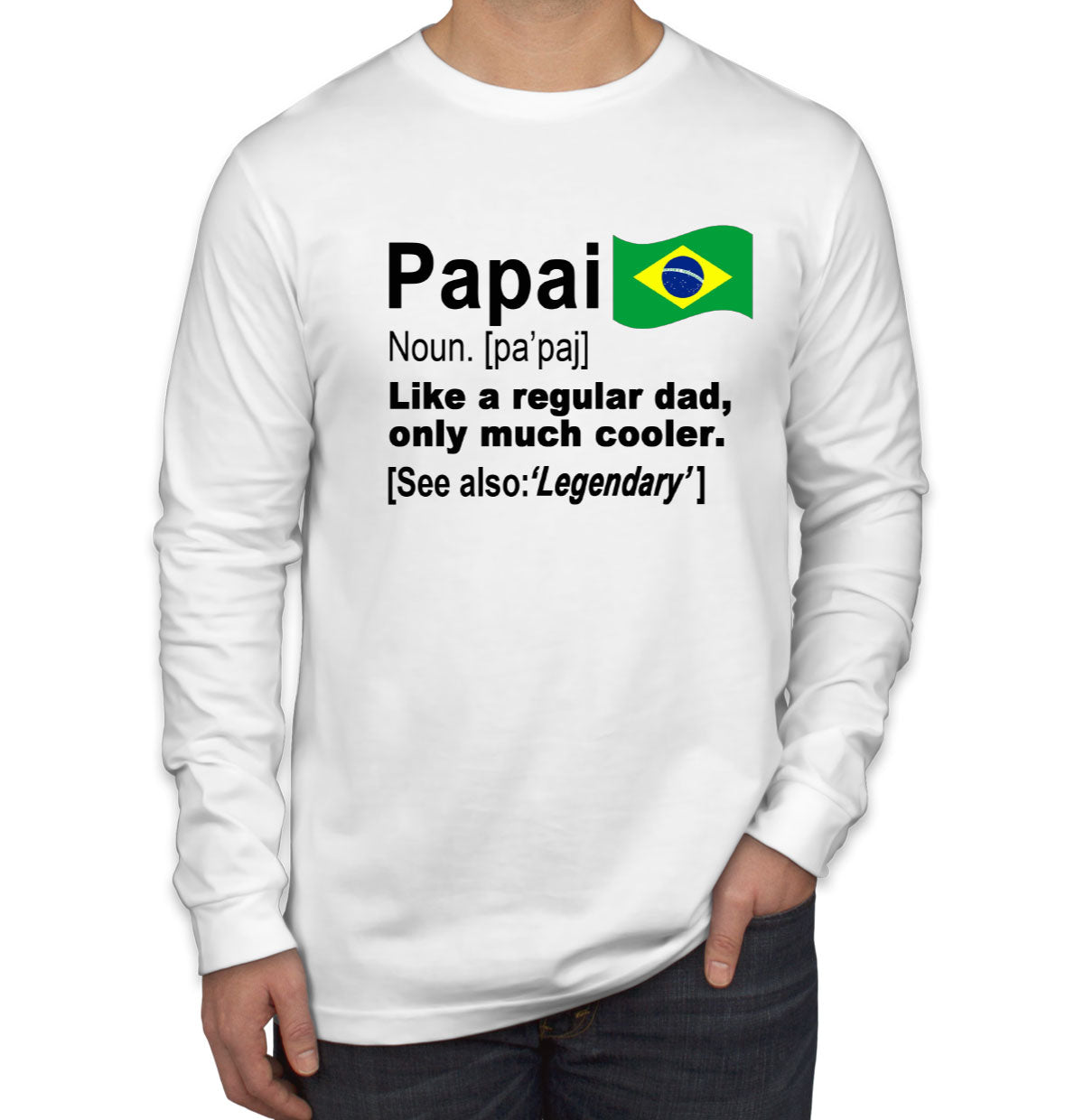 Papai Father Definition In Portuguese Brazil Father's Day Men's Long Sleeve Shirt