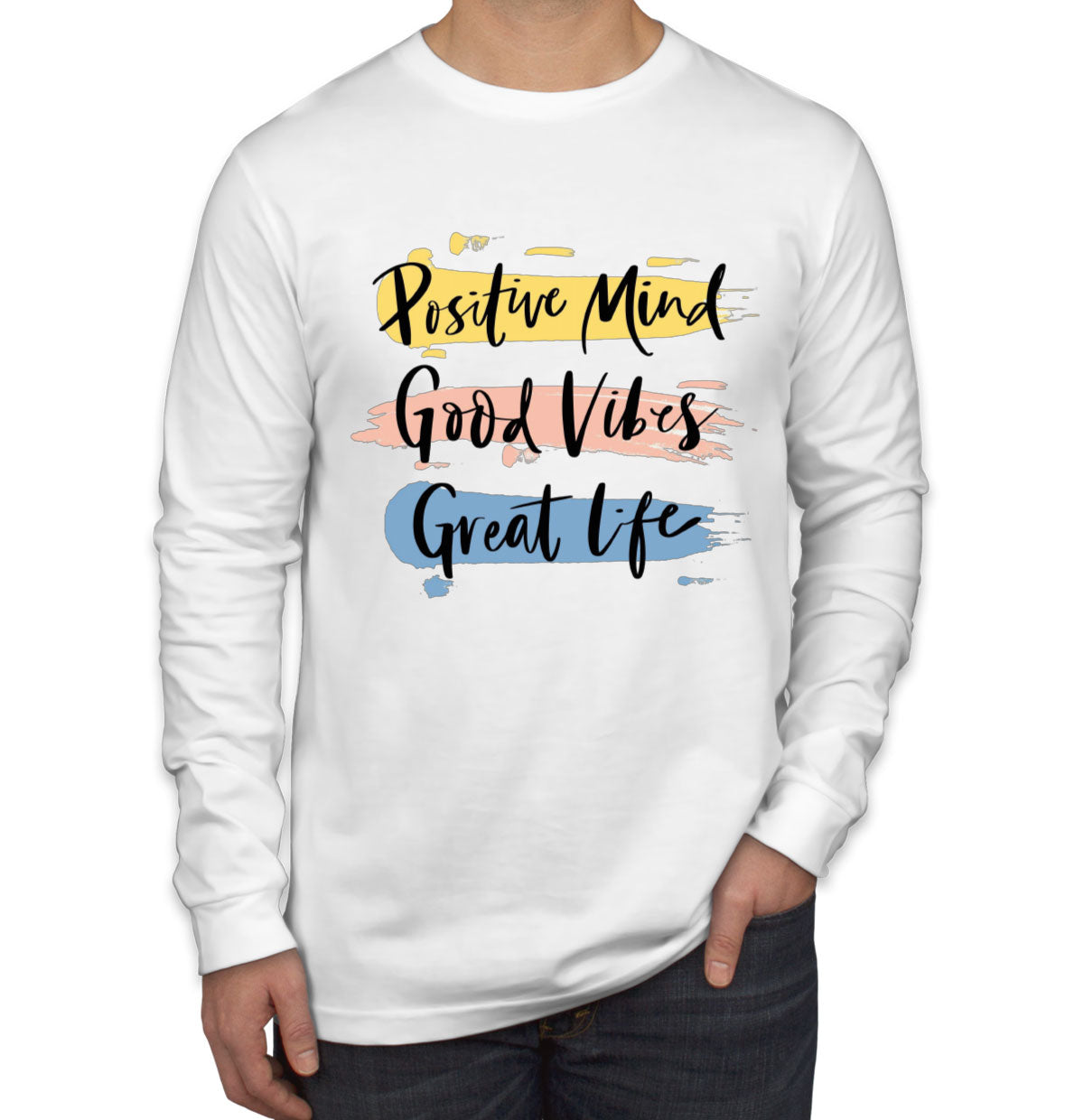 Positive Mind Good Vibes Great Life Motivational Men's Long Sleeve Shirt