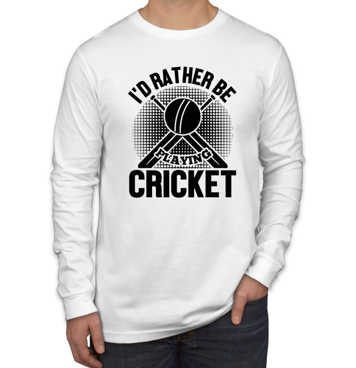 I'd Rather Be Playing Cricket Men's Long Sleeve Shirt