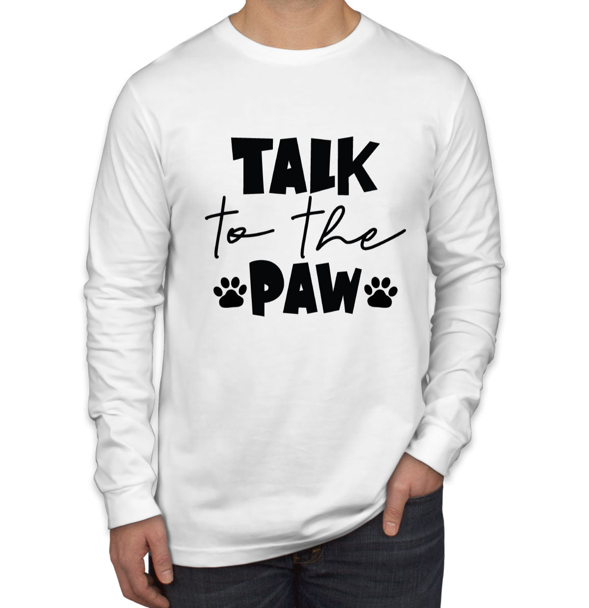 Talk To The Paw Men's Long Sleeve Shirt