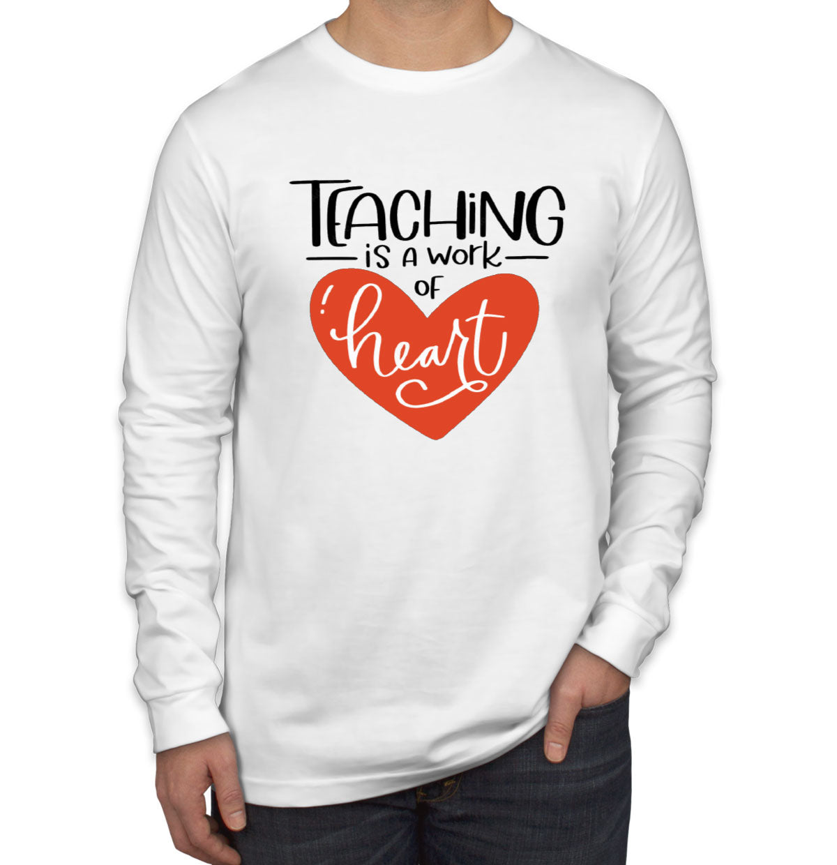 Teaching Is A Work Of Heart Teacher's Day Men's Long Sleeve Shirt