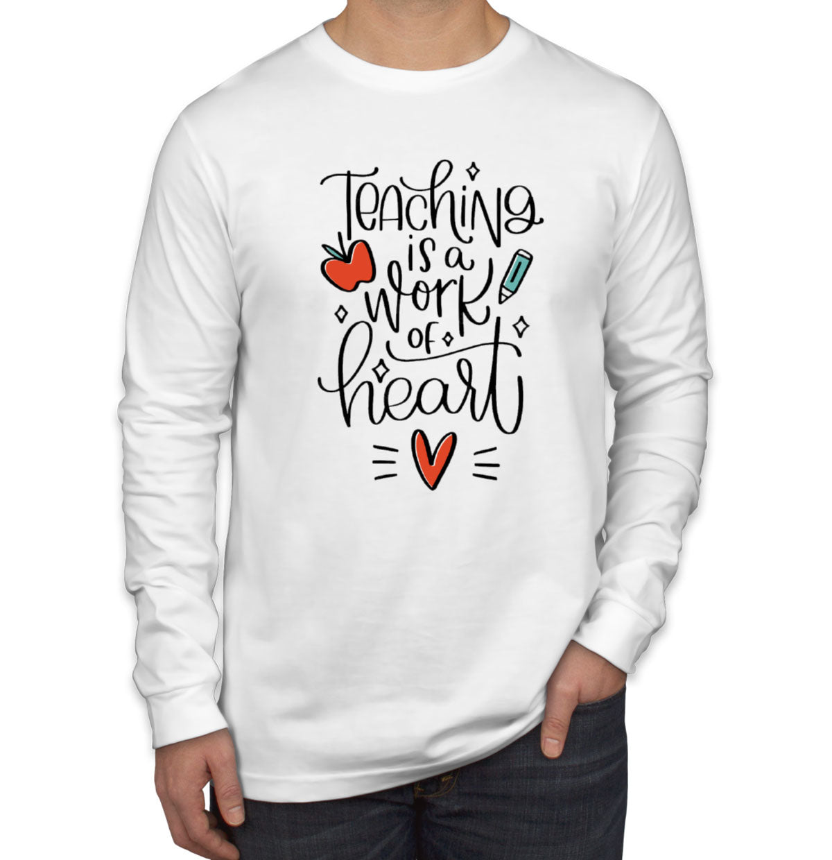 Teaching Is A Work Of Heart Teacher's Day Men's Long Sleeve Shirt