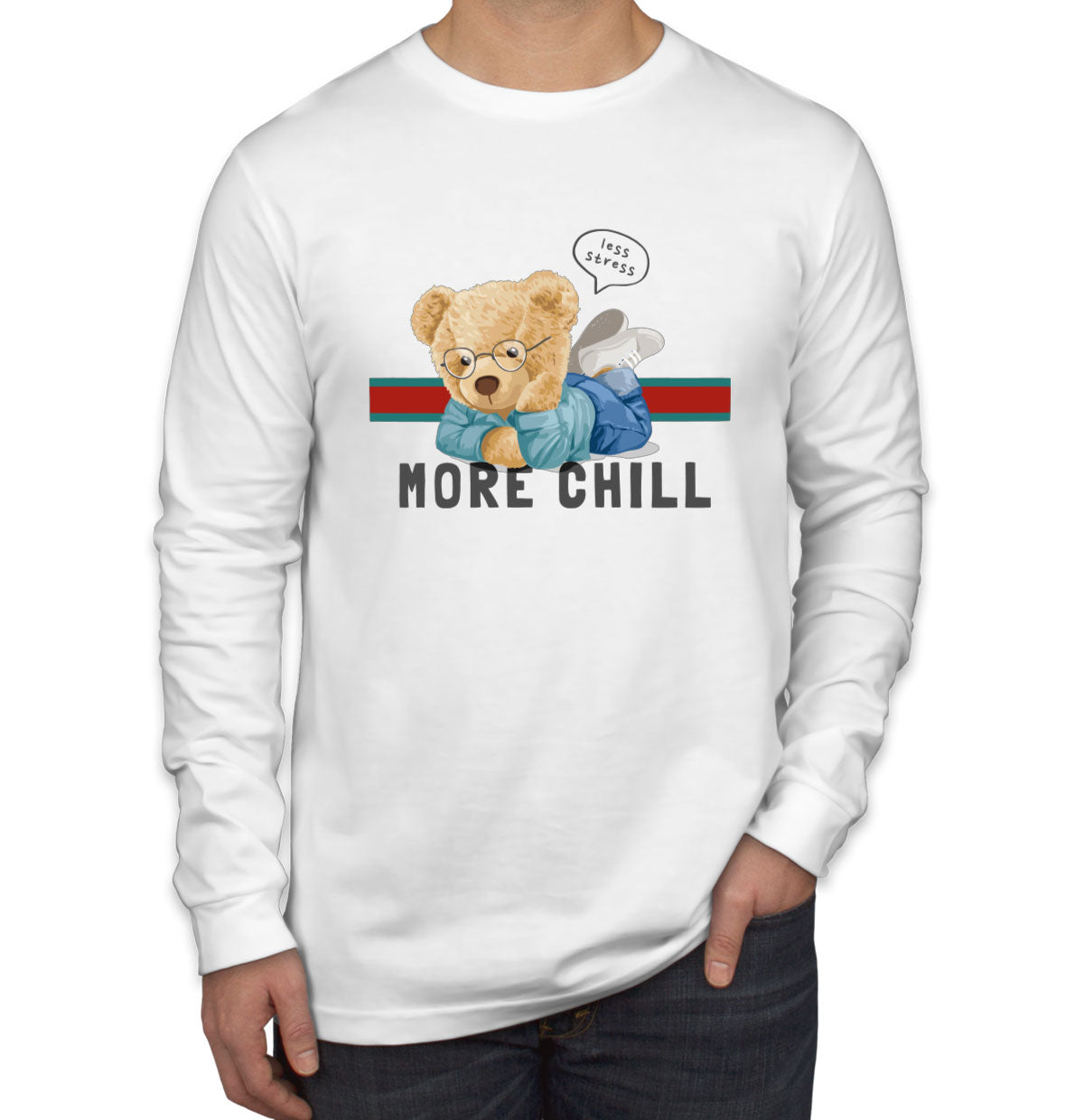 Teddy Bear Less Stress More Chill Men's Long Sleeve Shirt