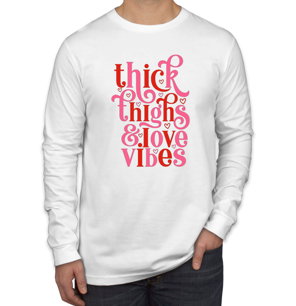 Thick Thighs And Love Vibes Valentine's Day Men's Long Sleeve Shirt