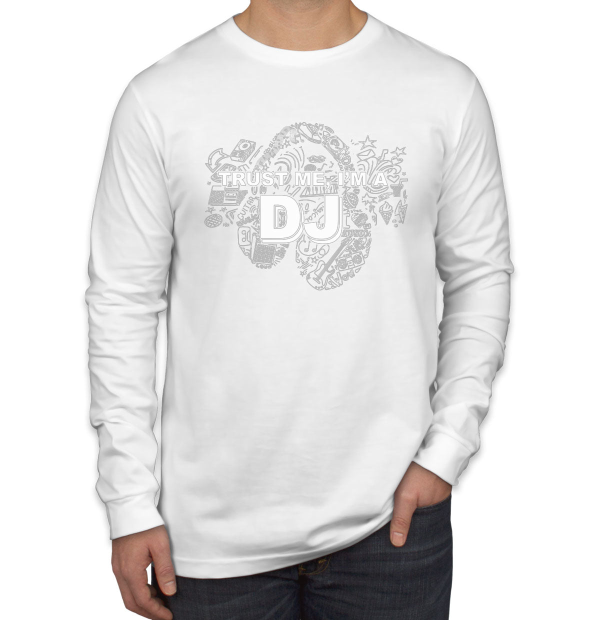 Trust Me I'm A DJ Men's Long Sleeve Shirt