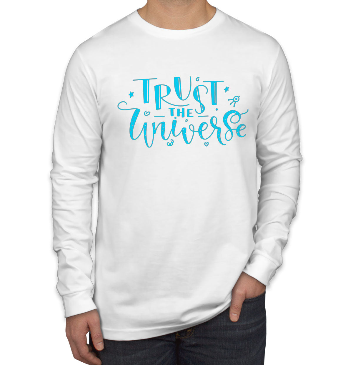 Trust The Universe Spiritual Quote Men's Long Sleeve Shirt