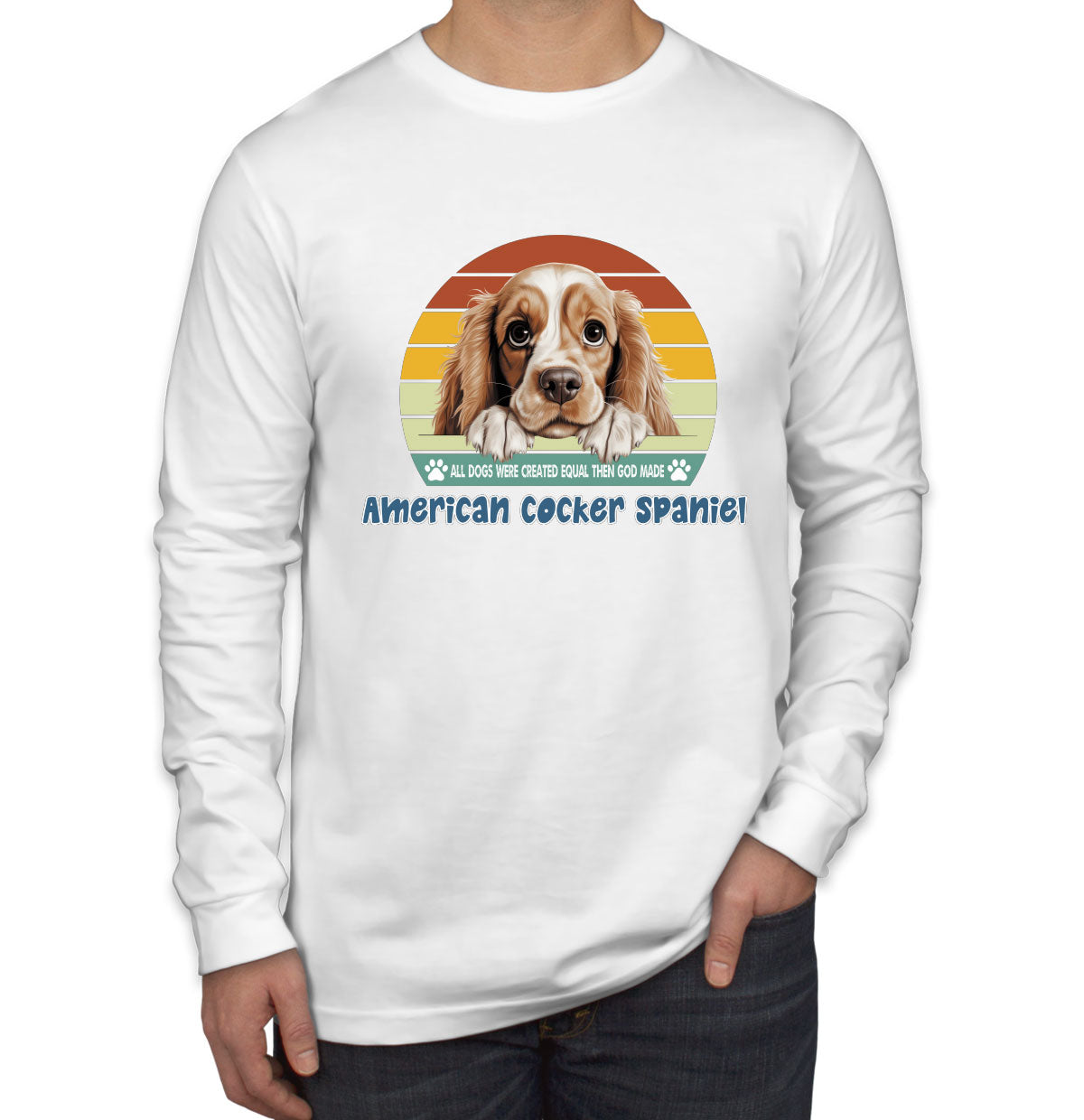 All Dogs Were Created Equal American Cocker Spaniel Men's Long Sleeve Shirt