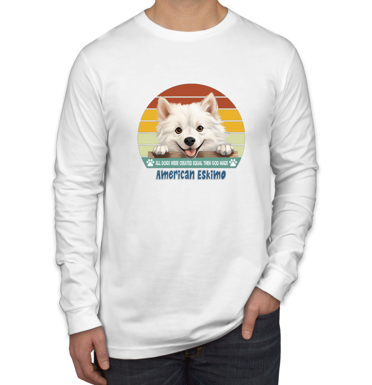 All Dogs Were Created Equal American Eskimo Men's Long Sleeve Shirt