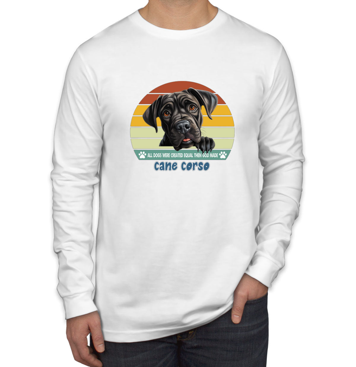 All Dogs Were Created Equal Cane Corso Men's Long Sleeve Shirt