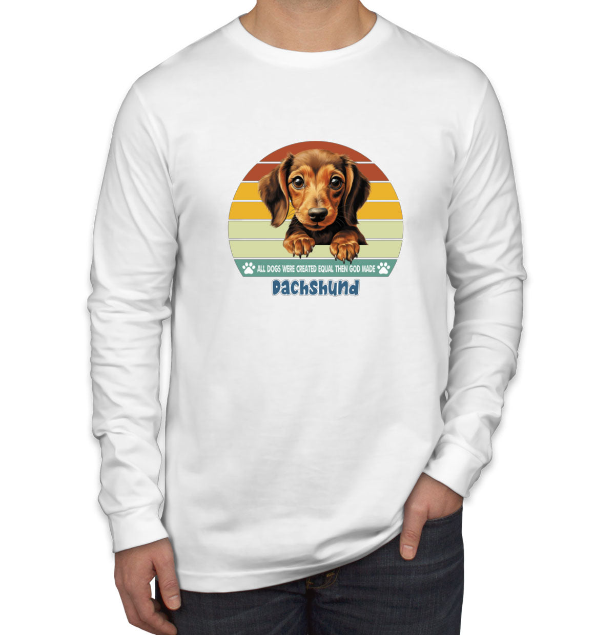 All Dogs Were Created Equal Dachshund Men's Long Sleeve Shirt