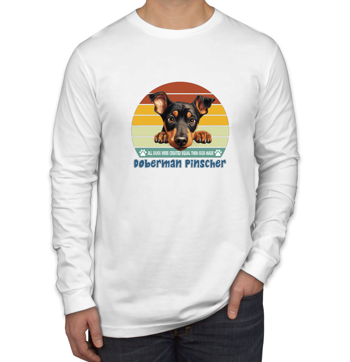 All Dogs Were Created Equal Doberman Pinscher Men's Long Sleeve Shirt