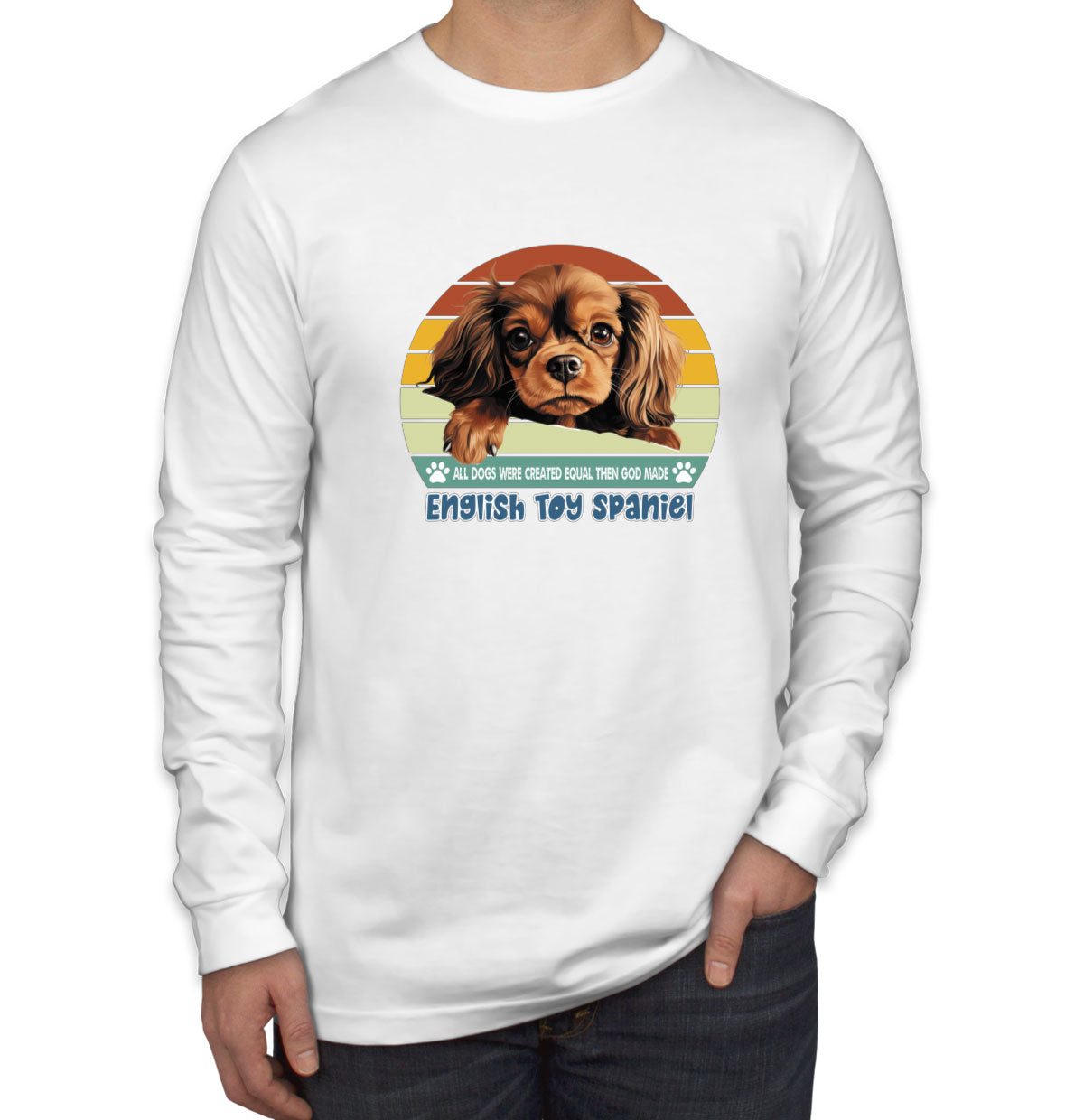 All Dogs Were Created Equal English Toy Spaniel Men's Long Sleeve Shirt