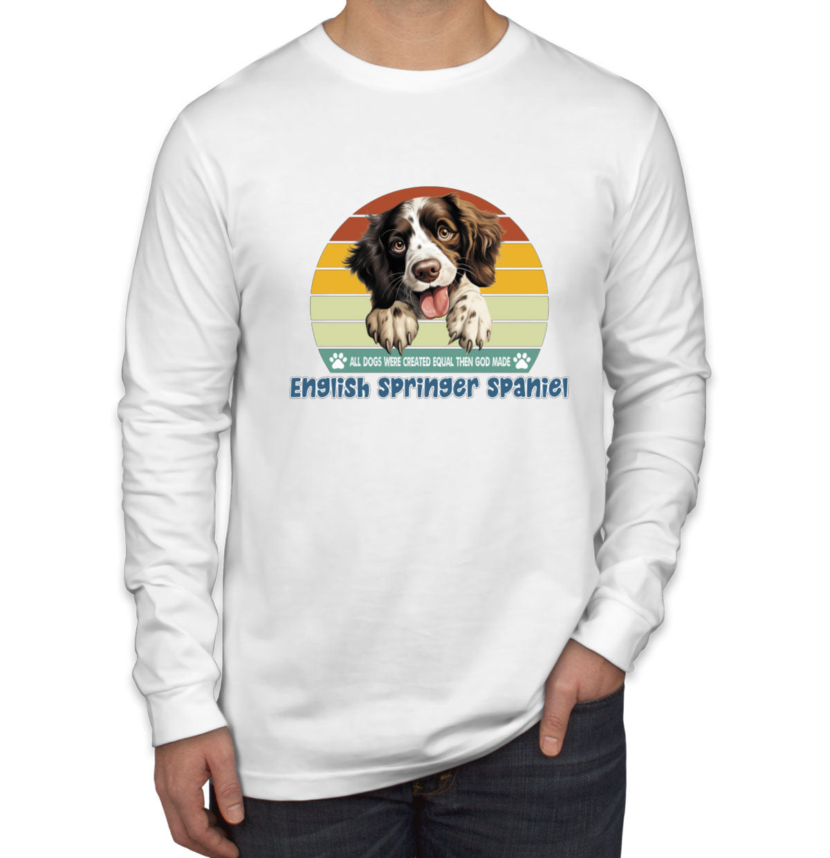 All Dogs Were Created Equal English Springer Spaniel Men's Long Sleeve Shirt