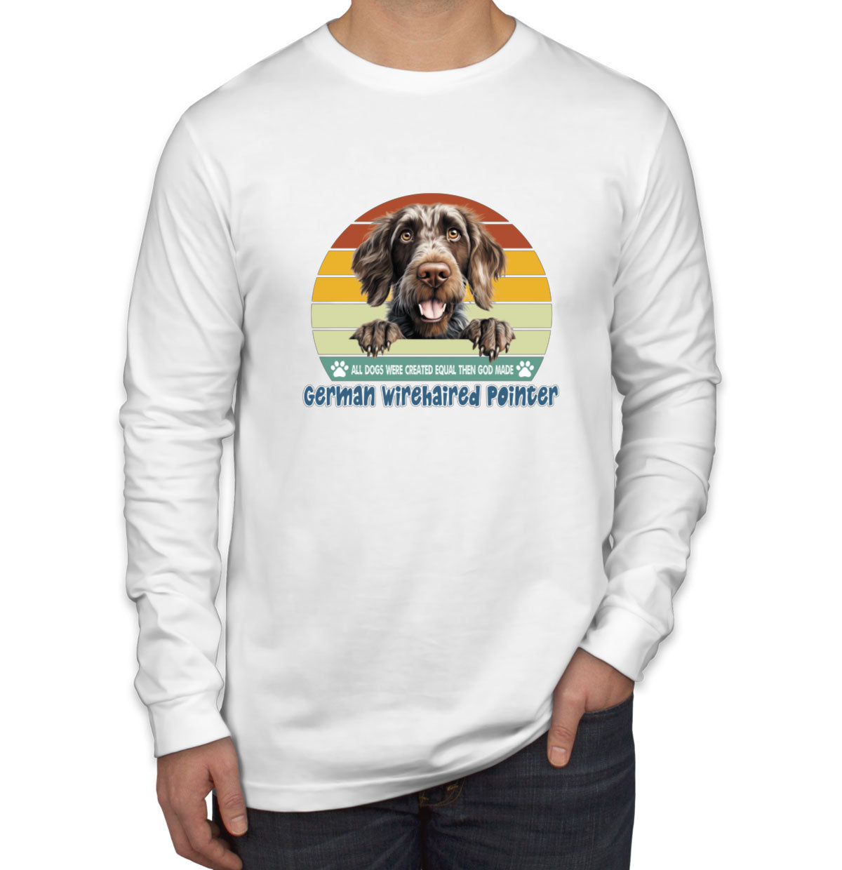 All Dogs Were Created Equal German Wirehaired Pointer Men's Long Sleeve Shirt