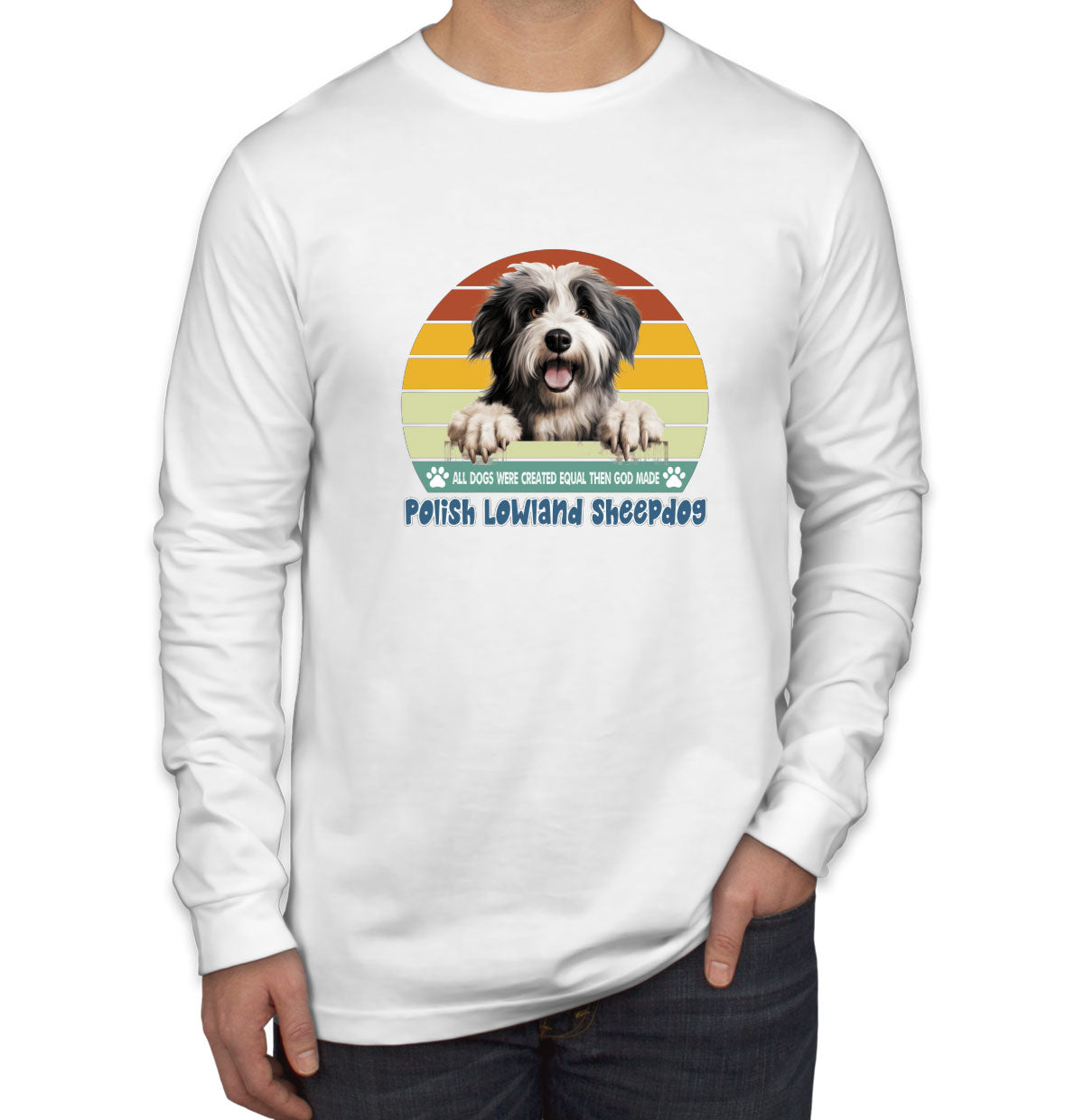 All Dogs Were Created Equal Polish Lowland Sheepdog Men's Long Sleeve Shirt