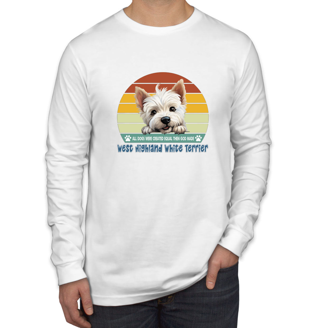 All Dogs Were Created Equal West Highland White Terrier Men's Long Sleeve Shirt