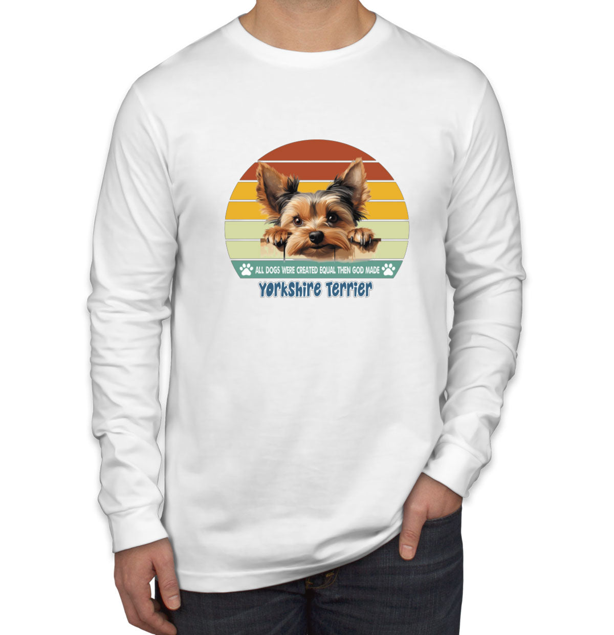 All Dogs Were Created Equal Yorkshire Terrier Men's Long Sleeve Shirt