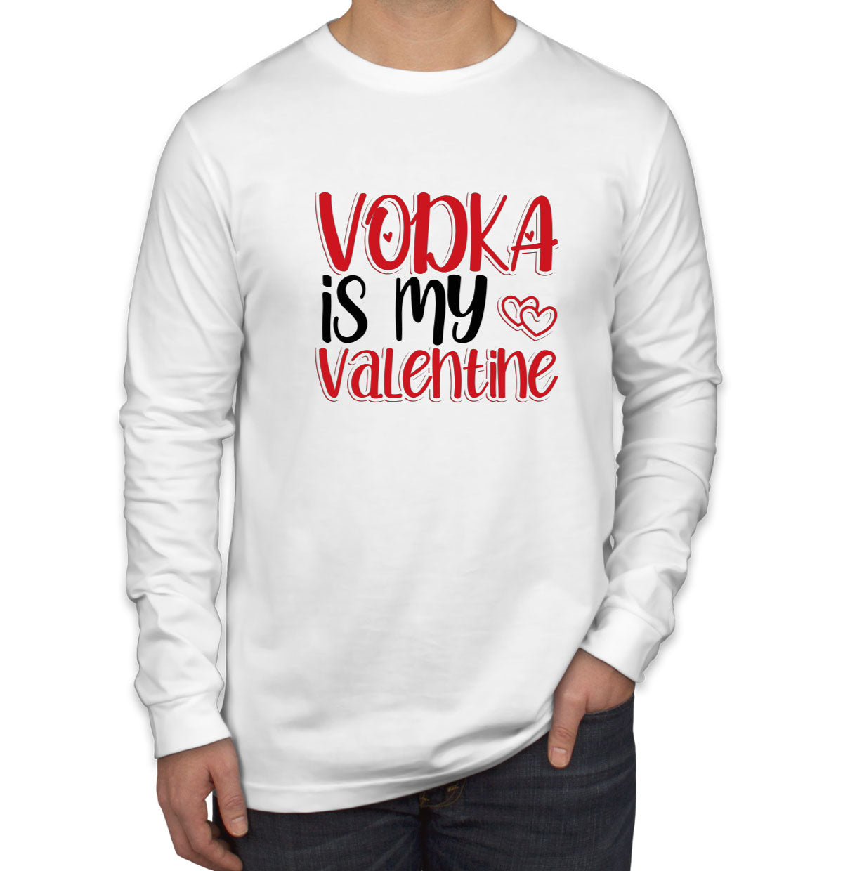 Vodka Is My Valentine Men's Long Sleeve Shirt