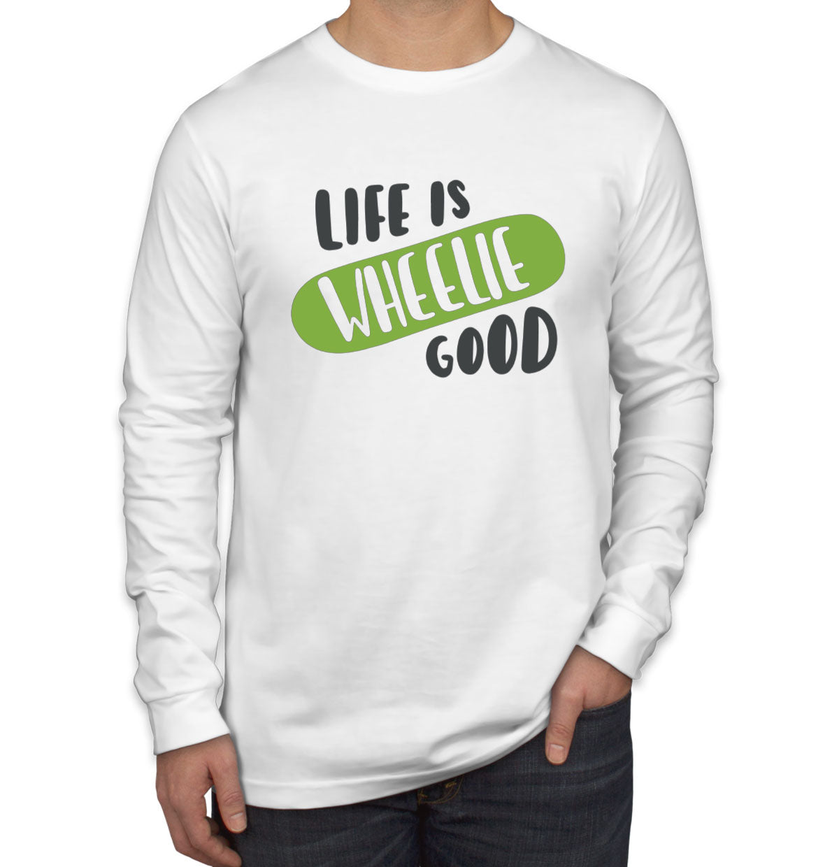 Life Is Wheelie Good Skateboard Men's Long Sleeve Shirt