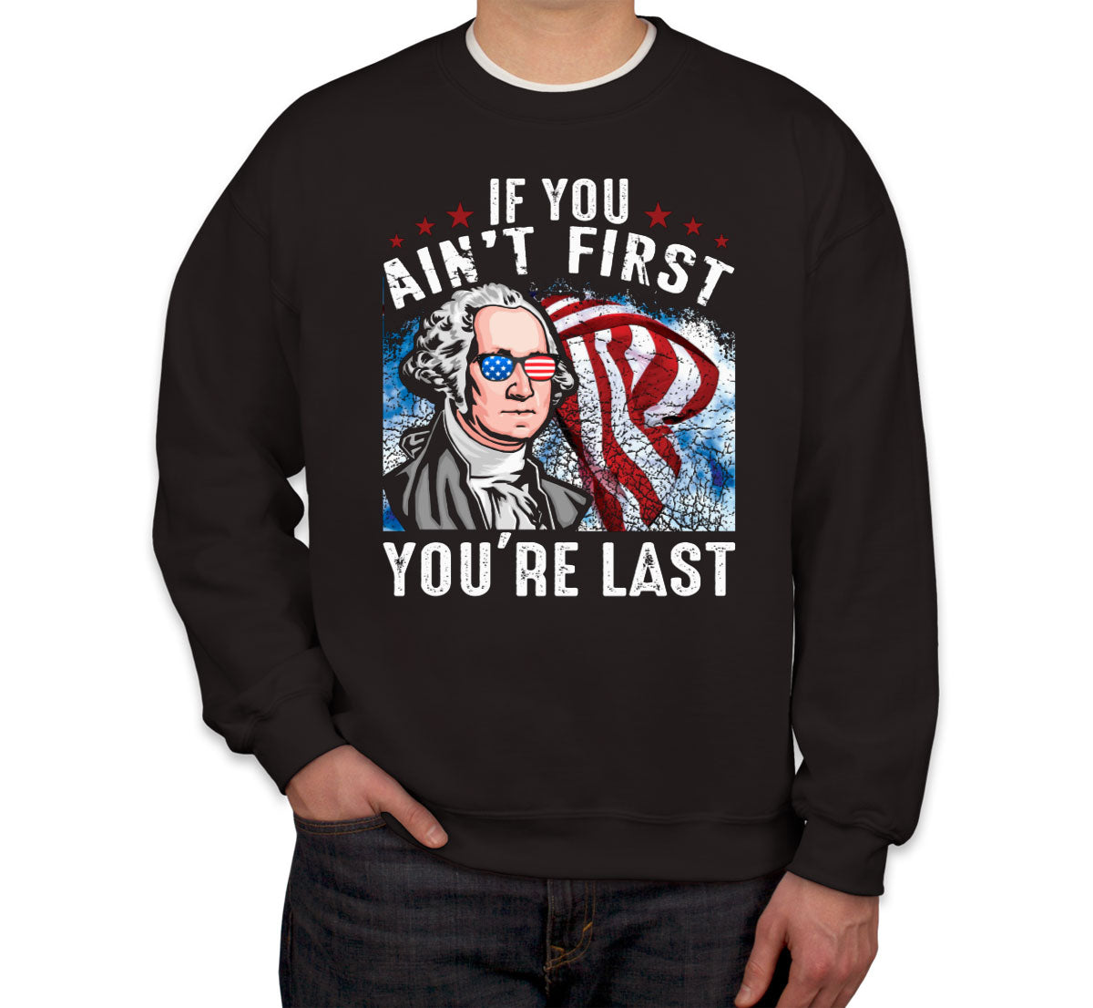 If You Ain't first You're Last Unisex Sweatshirt