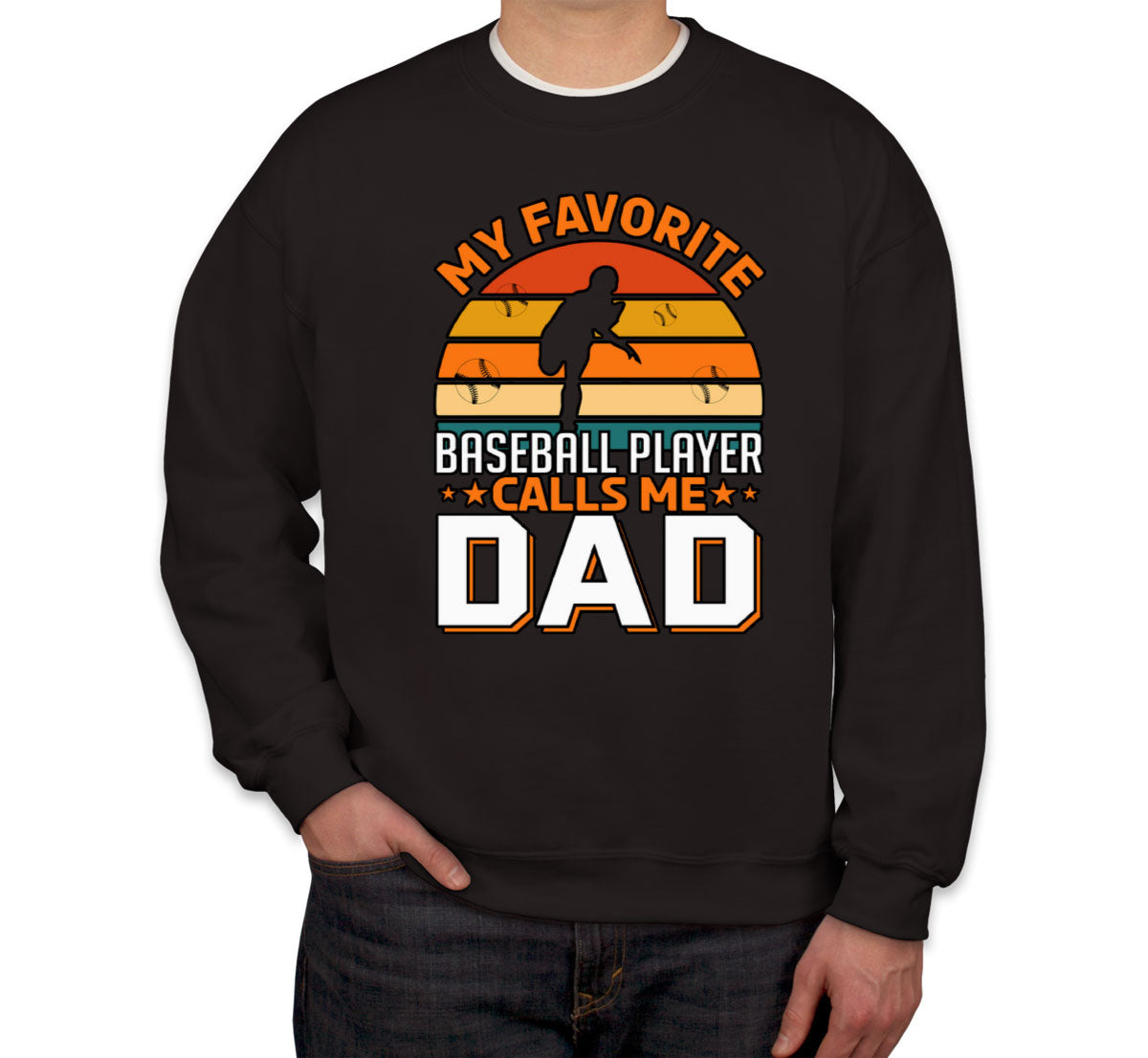 My Favorite Baseball Player Calls Me Dad Father's Day Unisex Sweatshirt