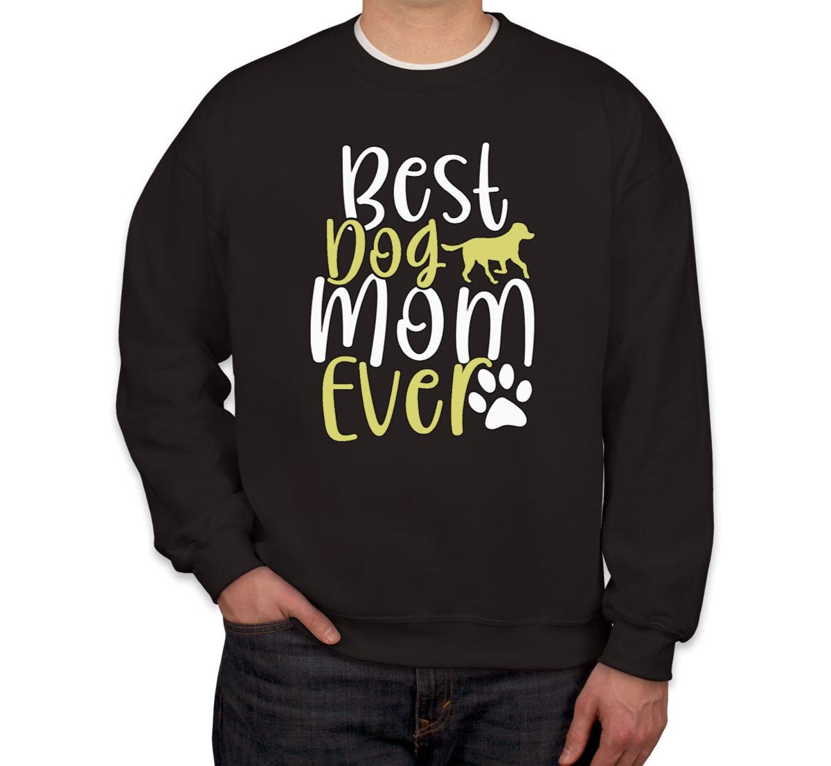 Best Dog Mom Ever Mother's Day Unisex Sweatshirt