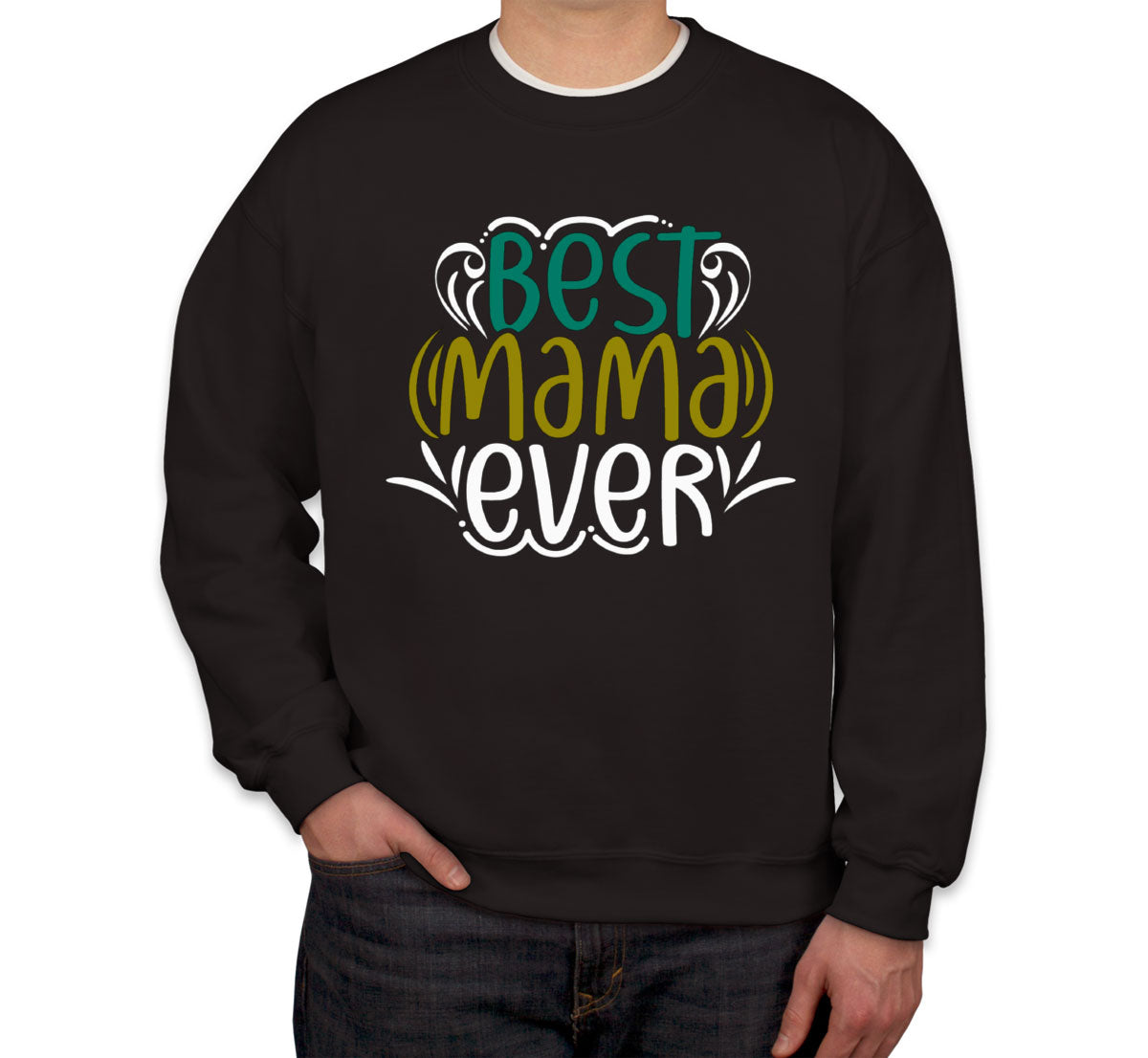 Best Mama Ever Mother's Day Unisex Sweatshirt