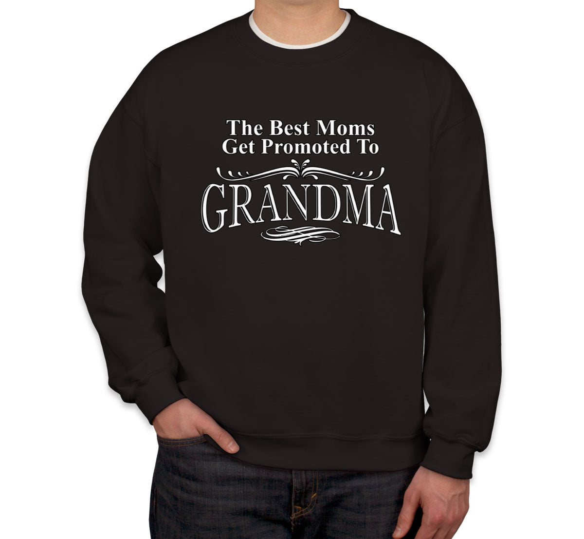 The Best Moms Get Promoted To Grandma Mother's Day Unisex Sweatshirt