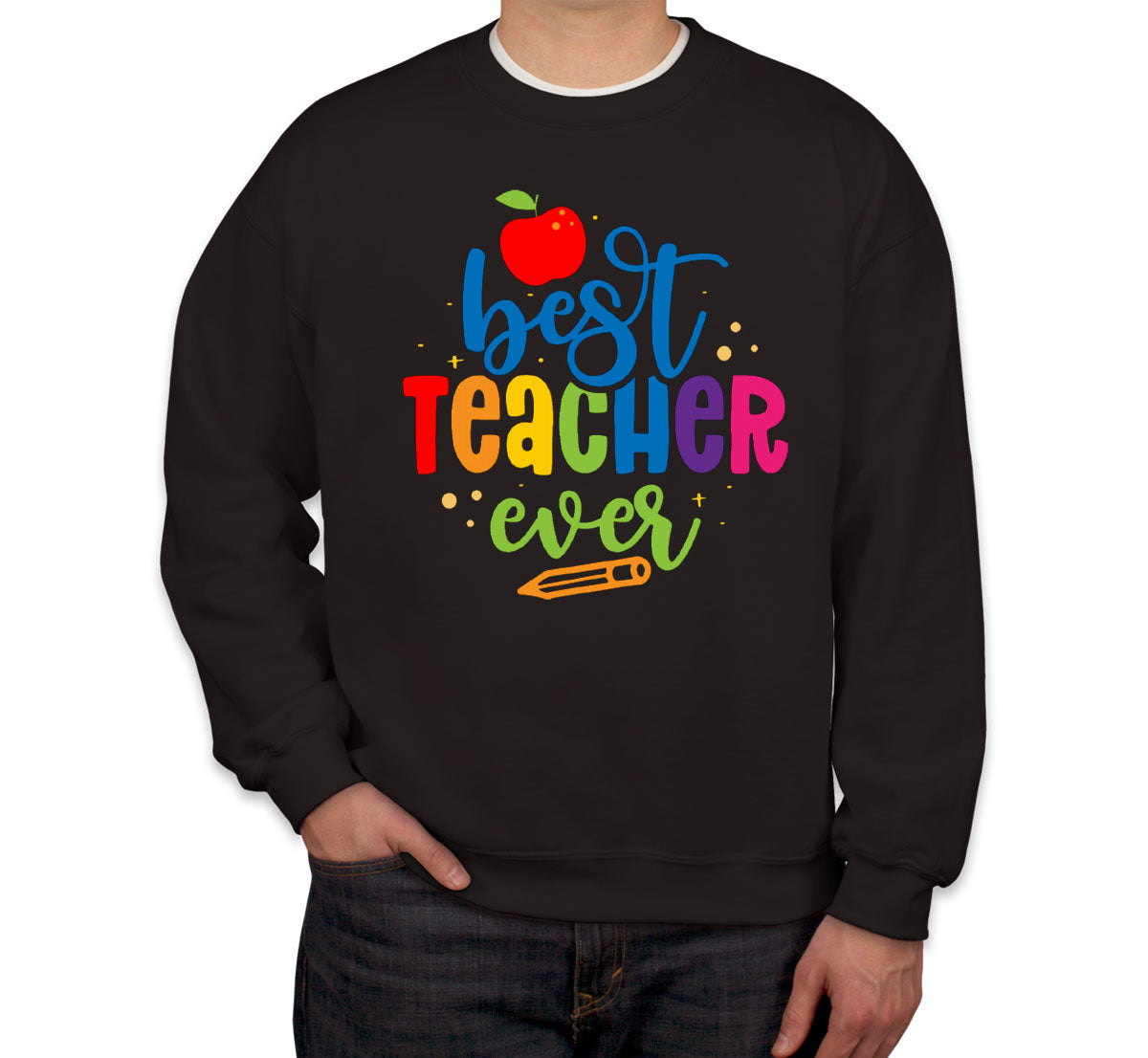 Best Teacher Ever Unisex Sweatshirt