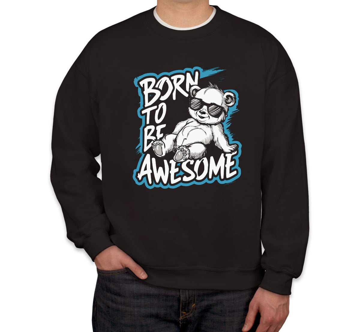 Born To Be Awesome Unisex Sweatshirt