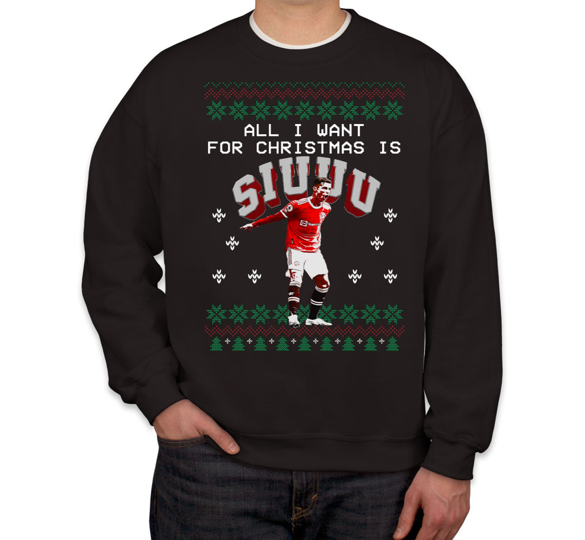 All I Want For Christmas Is Siu Ugly Christmas Sweater Unisex Sweatshirt