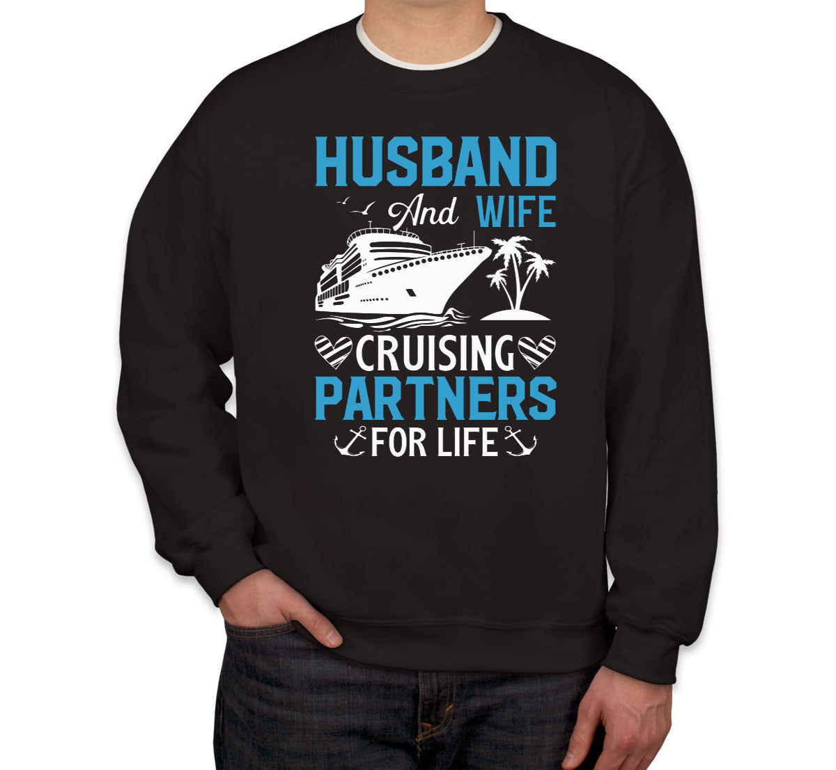 Husband And Wife Cruising Partners For Life Unisex Sweatshirt