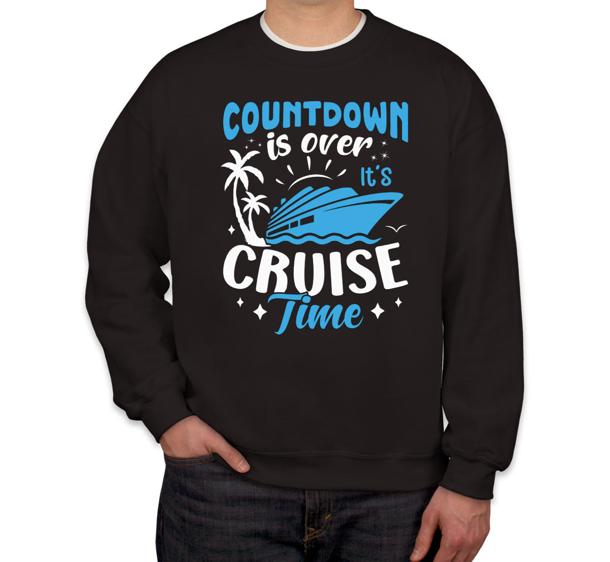 Countdown Is Over It's Cruise Time Unisex Sweatshirt