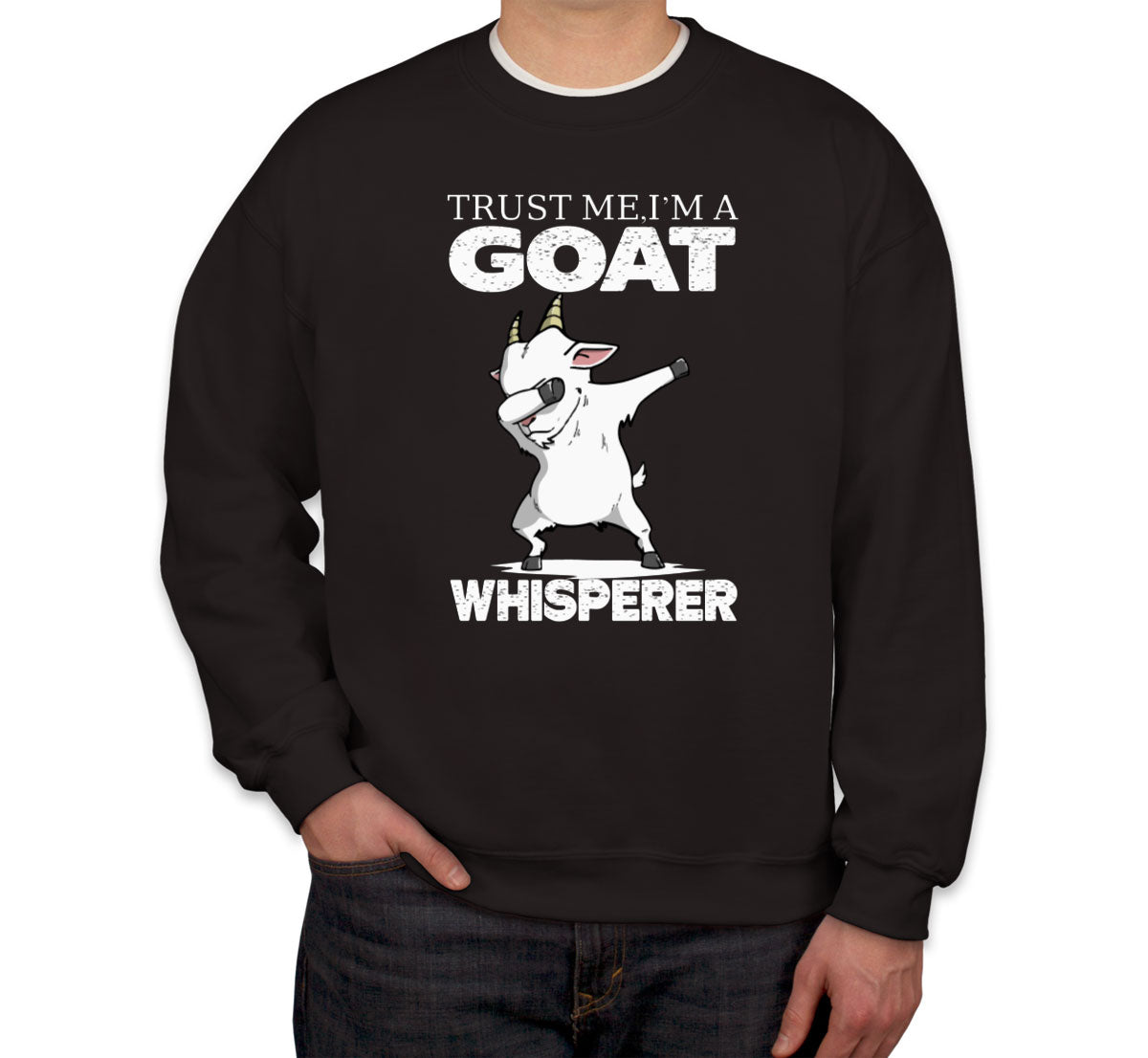 Trust Me I'm A Goat Whisperer Unisex Sweatshirt